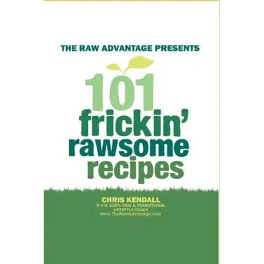 101 Frickin' Rawsome Recipes
