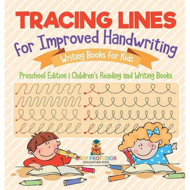 Tracing Lines for Improved Handwriting - Writing Books for Kids - Preschool Edition Children's Reading and Writing Books