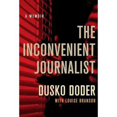The Inconvenient Journalist: A Memoir