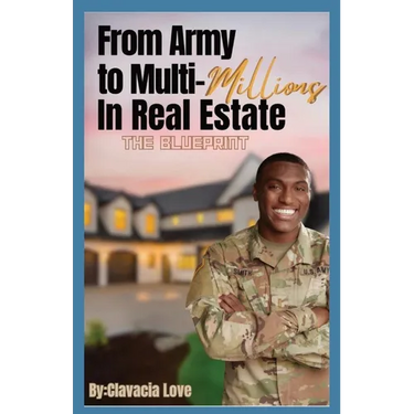From Army to MULTI Millions in Real Estate: The Blueprint
