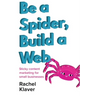 Be a Spider, Build a Web: Sticky Content Marketing for Small Businesses