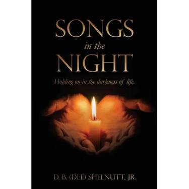 Songs In The Night: Holding on in the darkness of life.