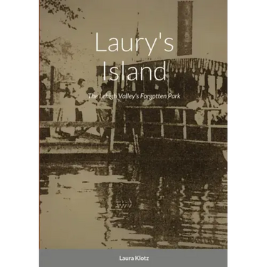 Laury's Island: The Lehigh Valley's Forgotten Park