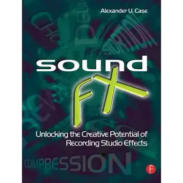 Sound FX: Unlocking the Creative Potential of Recording Studio Effects