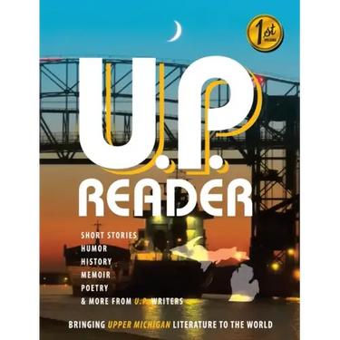 U.P. Reader -- Issue #1: Bringing Upper Michigan Literature to the World