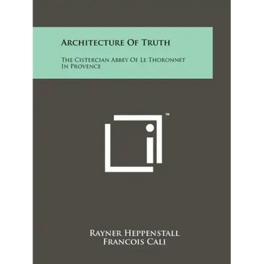 Architecture of Truth: The Cistercian Abbey of Le Thoronnet in Provence