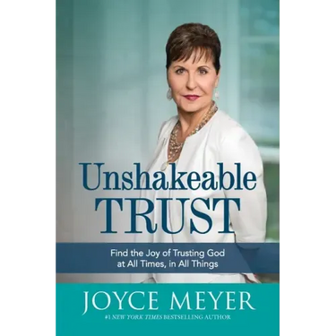 Unshakeable Trust: Find the Joy of Trusting God at All Times, in All Things