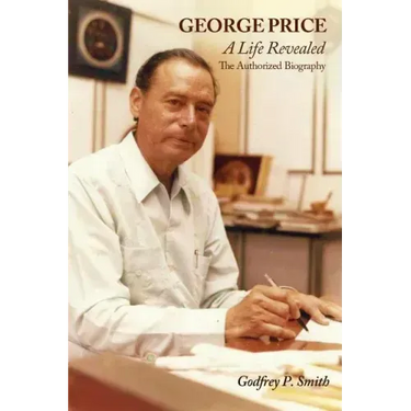 George Price: A Life Revealed- The Authorized Biography