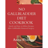 No Gallbladder Diet Cookbook: Quick and Easy to follow Recipes After Gallbladder Removal Surgery