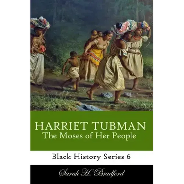 Harriet Tubman: The Moses of Her People