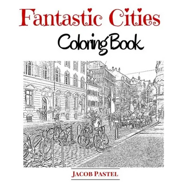 Fantastic Cities Coloring Book: City Coloring Books For Adults