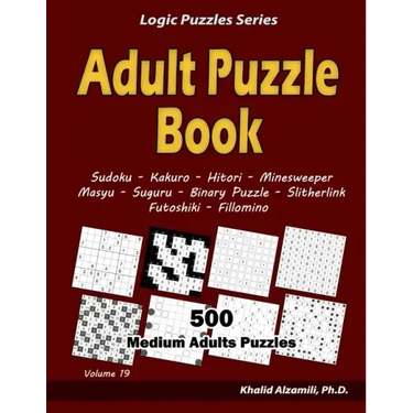 Adult Puzzle Book: 500 Medium Adults Puzzles (Sudoku, Kakuro, Hitori, Minesweeper, Masyu, Suguru, Binary Puzzle, Slitherlink, Futoshiki, Fillomino)