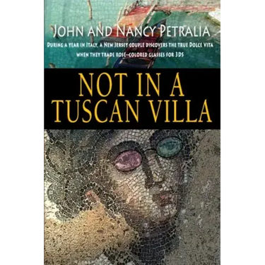 Not in a Tuscan Villa: During a year in Italy, a New Jersey couple discovers the true Dolce Vita when they trade rose-colored glasses for 3Ds