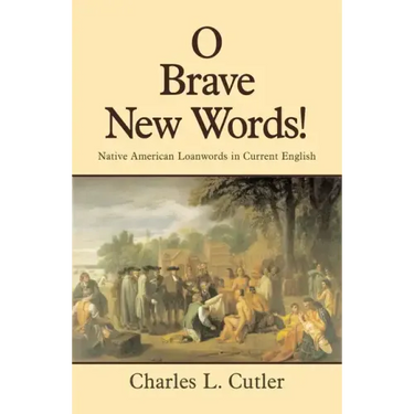 O Brave New Words: Native American Loanwords in Current English