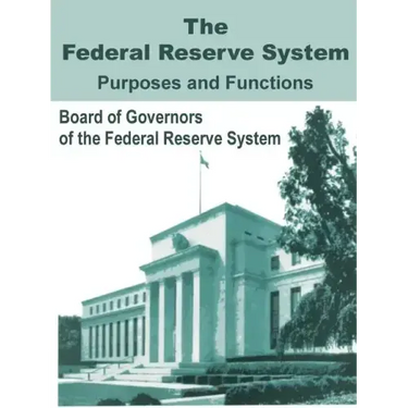 The Federal Reserve System Purposes and Functions