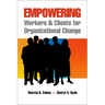 Empowering Workers and Clients for Organizational Change