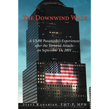 The Downwind Walk: A Usar Paramedic's Experiences After the Terrorist Attacks on September 11, 2001