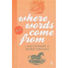 Where Words Come From: A Dictionary of Word Origins