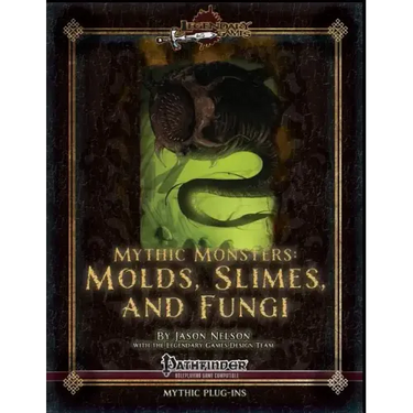 Mythic Monsters: Molds, Slimes, and Fungi