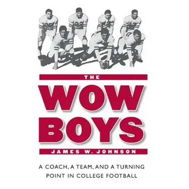 The Wow Boys: A Coach, a Team, and a Turning Point in College Football