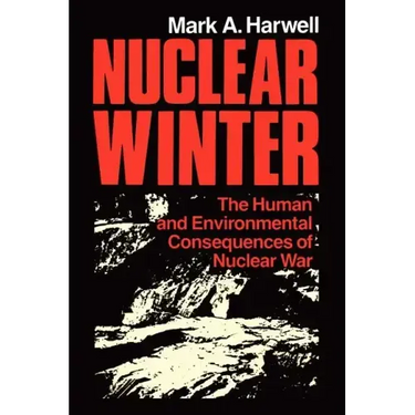 Nuclear Winter: The Human and Environmental Consequences of Nuclear War