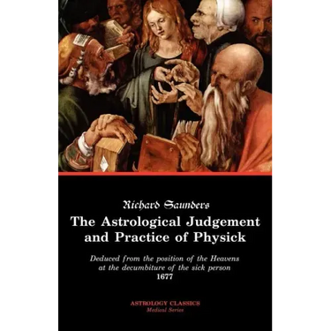 The Astrological Judgement and Practice of Physick