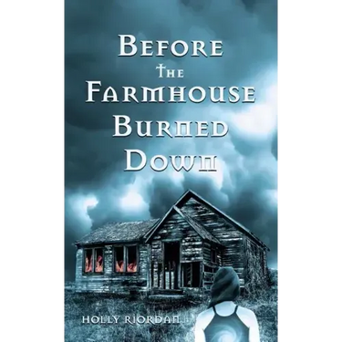 Before The Farmhouse Burned Down