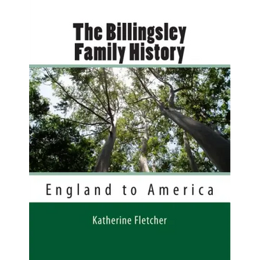 The Billingsley Family History: England to America