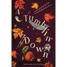 A-Tumblin' Down