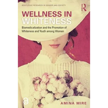 Wellness in Whiteness: Biomedicalization and the Promotion of Whiteness and Youth among Women