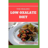 The Healing Low Oxalate Diet: Smoothies, Dessert and Breakfast Recipes designed for Low Oxalate diet