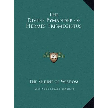 The Divine Pymander of Hermes Trismegistus