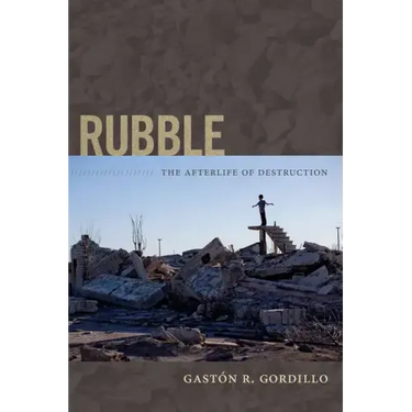 Rubble: The Afterlife of Destruction