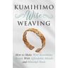 Kumihimo Wire Weaving: How to Make Wire Kumihimo Braids With Affordable Metals and Minimal Tools