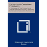 Protestant Christian Evidences: A Textbook Of The Evidences Of The Truthfulness Of The Christian Faith For Conservative Protestants