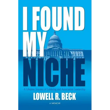 I Found My Niche, a Lifetime Journey of Lobbying and Association Leadership