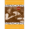 Mencken on Mencken: A New Collection of Autobiographical Writings