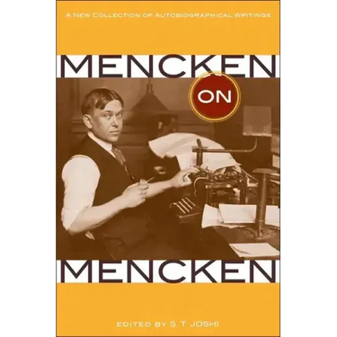 Mencken on Mencken: A New Collection of Autobiographical Writings