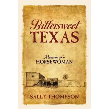 Bittersweet Texas: Memoirs of a Horsewoman