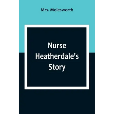 Nurse Heatherdale's Story