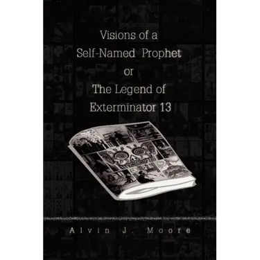 Visions of a Self-Named Prophet or The Legend of Exterminator 13