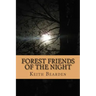 Forest Friends of the Night: My True Story of Discovery of the Bigfoot People