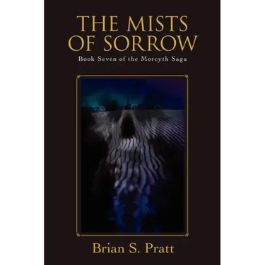 The Mists of Sorrow: Book Seven of the Morcyth Saga