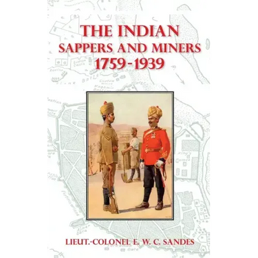 The Indian Sappers and Miners 1759-1939
