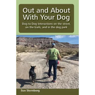 Out and About with Your Dog: Dog to Dog Interactions on the street, on the trails, and in the dog park
