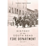 History of the South Bend Fire Department: Vol I & II
