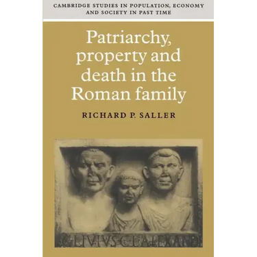 Patriarchy, Property and Death in the Roman Family