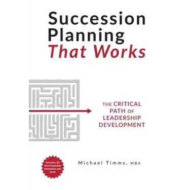 Succession Planning That Works: The Critical Path of Leadership Development