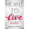 Meant to Live: Living in Light of the Good News