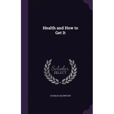 Health and How to Get It